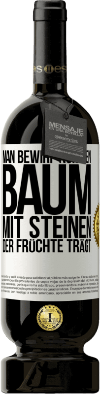 49,95 € Kostenloser Versand | Rotwein Premium Ausgabe MBS® Reserve Man bewirf nur den Baum mit Steinen, der Früchte trägt Weißes Etikett. Anpassbares Etikett Reserve 12 Monate Ernte 2015 Tempranillo