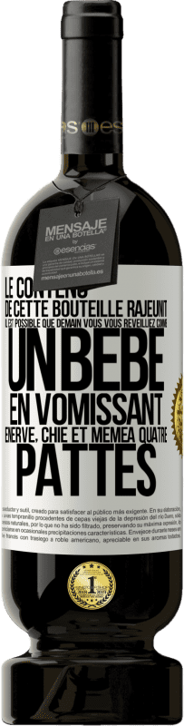 49,95 € Envoi gratuit | Vin rouge Édition Premium MBS® Réserve Le contenu de cette bouteille rajeunit. Il est possible que demain vous vous réveilliez comme un bébé: en vomissant, énervé, chi Étiquette Blanche. Étiquette personnalisable Réserve 12 Mois Récolte 2015 Tempranillo