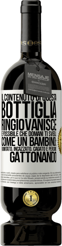 49,95 € Spedizione Gratuita | Vino rosso Edizione Premium MBS® Riserva Il contenuto di questa bottiglia ringiovanisce. È possibile che domani ti svegli come un bambino: vomitato, incazzato, Etichetta Bianca. Etichetta personalizzabile Riserva 12 Mesi Raccogliere 2015 Tempranillo