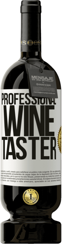 49,95 € Envío gratis | Vino Tinto Edición Premium MBS® Reserva Professional wine taster Etiqueta Blanca. Etiqueta personalizable Reserva 12 Meses Cosecha 2014 Tempranillo