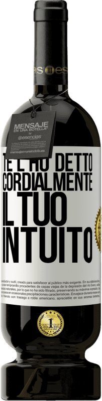 49,95 € Spedizione Gratuita | Vino rosso Edizione Premium MBS® Riserva Te l'ho detto Cordialmente, il tuo intuito Etichetta Bianca. Etichetta personalizzabile Riserva 12 Mesi Raccogliere 2015 Tempranillo