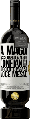 49,95 € Envio grátis | Vinho tinto Edição Premium MBS® Reserva A magia nasce dando a alguém confiança suficiente para ser você mesmo Etiqueta Branca. Etiqueta personalizável Reserva 12 Meses Colheita 2016 Tempranillo
