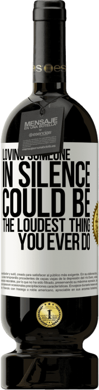 49,95 € 免费送货 | 红酒 高级版 MBS® 预订 默默地爱一个人可能是你做过的最大声的事情 白标. 可自定义的标签 预订 12 个月 收成 2016 Tempranillo