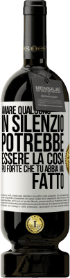 49,95 € Spedizione Gratuita | Vino rosso Edizione Premium MBS® Riserva Amare qualcuno in silenzio potrebbe essere la cosa più forte che tu abbia mai fatto Etichetta Bianca. Etichetta personalizzabile Riserva 12 Mesi Raccogliere 2014 Tempranillo