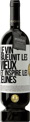 49,95 € Envoi gratuit | Vin rouge Édition Premium MBS® Réserve Le vin rajeunit les vieux et inspire les jeunes Étiquette Blanche. Étiquette personnalisable Réserve 12 Mois Récolte 2015 Tempranillo