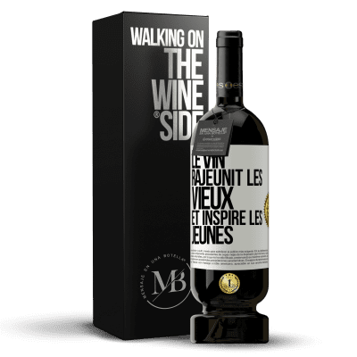 «Le vin rajeunit les vieux et inspire les jeunes» Édition Premium MBS® Réserve