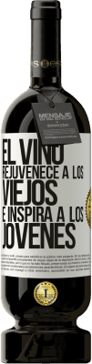 49,95 € Envío gratis | Vino Tinto Edición Premium MBS® Reserva El vino rejuvenece a los viejos e inspira a los jóvenes Etiqueta Blanca. Etiqueta personalizable Reserva 12 Meses Cosecha 2015 Tempranillo