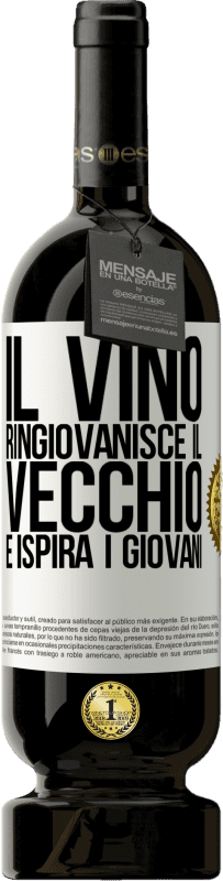 49,95 € Spedizione Gratuita | Vino rosso Edizione Premium MBS® Riserva Il vino ringiovanisce il vecchio e ispira i giovani Etichetta Bianca. Etichetta personalizzabile Riserva 12 Mesi Raccogliere 2015 Tempranillo