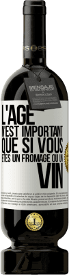 49,95 € Envoi gratuit | Vin rouge Édition Premium MBS® Réserve L'âge n'est important que si vous êtes un fromage ou un vin Étiquette Blanche. Étiquette personnalisable Réserve 12 Mois Récolte 2014 Tempranillo