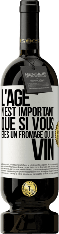 49,95 € Envoi gratuit | Vin rouge Édition Premium MBS® Réserve L'âge n'est important que si vous êtes un fromage ou un vin Étiquette Blanche. Étiquette personnalisable Réserve 12 Mois Récolte 2015 Tempranillo