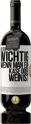 49,95 € Kostenloser Versand | Rotwein Premium Ausgabe MBS® Reserve Alter ist nur wichtig, wenn man ein Käse oder Wein ist Weißes Etikett. Anpassbares Etikett Reserve 12 Monate Ernte 2014 Tempranillo