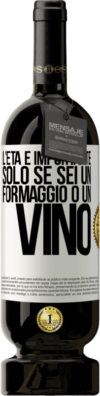 49,95 € Spedizione Gratuita | Vino rosso Edizione Premium MBS® Riserva L'età è importante solo se sei un formaggio o un vino Etichetta Bianca. Etichetta personalizzabile Riserva 12 Mesi Raccogliere 2015 Tempranillo