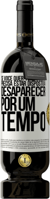 49,95 € Envio grátis | Vinho tinto Edição Premium MBS® Reserva Se você quer ter sucesso, precisa estar disposto a desaparecer por um tempo Etiqueta Branca. Etiqueta personalizável Reserva 12 Meses Colheita 2016 Tempranillo