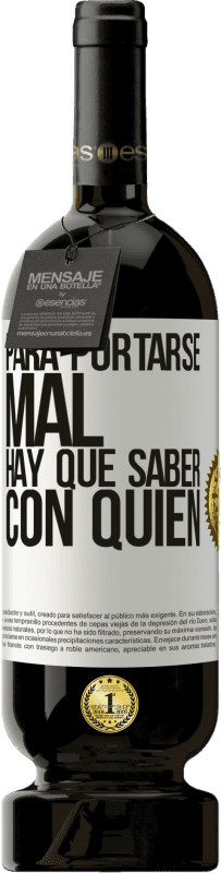 49,95 € Envío gratis | Vino Tinto Edición Premium MBS® Reserva Para portarse mal, hay que saber con quién Etiqueta Blanca. Etiqueta personalizable Reserva 12 Meses Cosecha 2015 Tempranillo