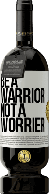 49,95 € Бесплатная доставка | Красное вино Premium Edition MBS® Бронировать Be a warrior, not a worrier Белая этикетка. Настраиваемая этикетка Бронировать 12 Месяцы Урожай 2015 Tempranillo