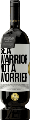 49,95 € 送料無料 | 赤ワイン プレミアム版 MBS® 予約する Be a warrior, not a worrier ホワイトラベル. カスタマイズ可能なラベル 予約する 12 月 収穫 2015 Tempranillo