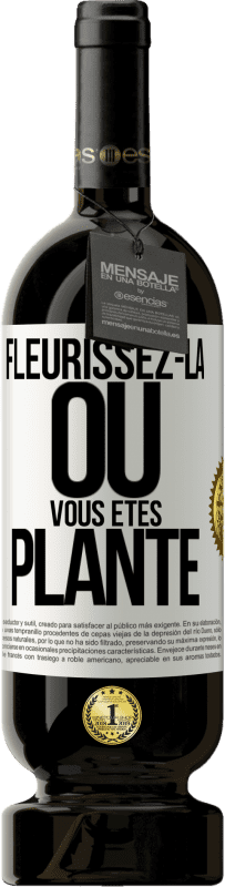 49,95 € Envoi gratuit | Vin rouge Édition Premium MBS® Réserve Fleurissez- là où vous êtes planté Étiquette Blanche. Étiquette personnalisable Réserve 12 Mois Récolte 2015 Tempranillo