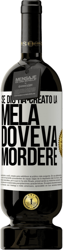 49,95 € Spedizione Gratuita | Vino rosso Edizione Premium MBS® Riserva Se Dio ha creato la mela, doveva mordere Etichetta Bianca. Etichetta personalizzabile Riserva 12 Mesi Raccogliere 2016 Tempranillo