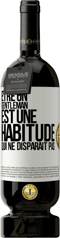 49,95 € Envoi gratuit | Vin rouge Édition Premium MBS® Réserve Être un gentleman est une habitude qui ne disparaît pas Étiquette Blanche. Étiquette personnalisable Réserve 12 Mois Récolte 2015 Tempranillo