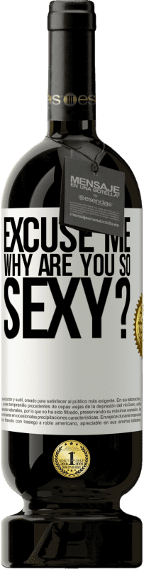 49,95 € Free Shipping | Red Wine Premium Edition MBS® Reserve Excuse me, why are you so sexy? White Label. Customizable label Reserve 12 Months Harvest 2015 Tempranillo