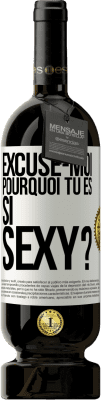 49,95 € Envoi gratuit | Vin rouge Édition Premium MBS® Réserve Excuse-moi, pourquoi tu es si sexy? Étiquette Blanche. Étiquette personnalisable Réserve 12 Mois Récolte 2015 Tempranillo