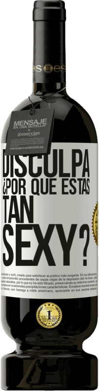 49,95 € Envío gratis | Vino Tinto Edición Premium MBS® Reserva Disculpa, ¿por qué estás tan sexy? Etiqueta Blanca. Etiqueta personalizable Reserva 12 Meses Cosecha 2015 Tempranillo