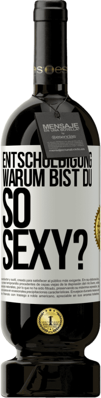 49,95 € Kostenloser Versand | Rotwein Premium Ausgabe MBS® Reserve Entschuldigung, warum bist du so sexy? Weißes Etikett. Anpassbares Etikett Reserve 12 Monate Ernte 2015 Tempranillo