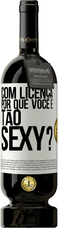 49,95 € Envio grátis | Vinho tinto Edição Premium MBS® Reserva Com licença, por que você é tão sexy? Etiqueta Branca. Etiqueta personalizável Reserva 12 Meses Colheita 2015 Tempranillo