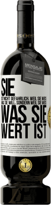 49,95 € Kostenloser Versand | Rotwein Premium Ausgabe MBS® Reserve Sie ist nicht gefährlich, weil sie weiß, was sie will, sondern weil sie weiß, was sie wert ist Weißes Etikett. Anpassbares Etikett Reserve 12 Monate Ernte 2014 Tempranillo