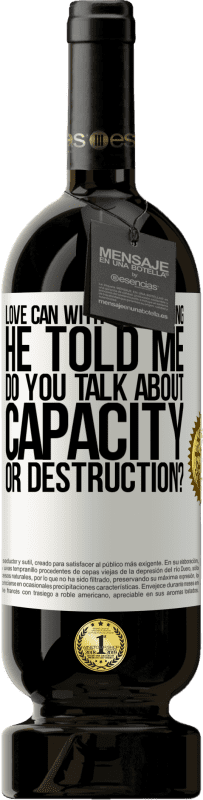 49,95 € Free Shipping | Red Wine Premium Edition MBS® Reserve Love can with everything, he told me. Do you talk about capacity or destruction? White Label. Customizable label Reserve 12 Months Harvest 2015 Tempranillo