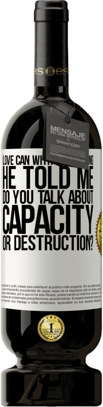 49,95 € Free Shipping | Red Wine Premium Edition MBS® Reserve Love can with everything, he told me. Do you talk about capacity or destruction? White Label. Customizable label Reserve 12 Months Harvest 2016 Tempranillo
