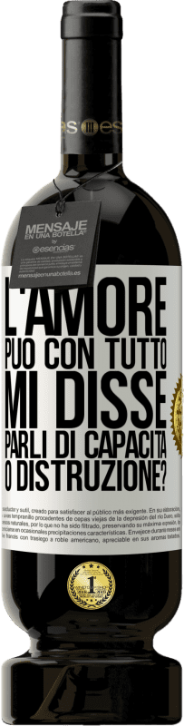 49,95 € Spedizione Gratuita | Vino rosso Edizione Premium MBS® Riserva L'amore può con tutto, mi disse. Parli di capacità o distruzione? Etichetta Bianca. Etichetta personalizzabile Riserva 12 Mesi Raccogliere 2015 Tempranillo