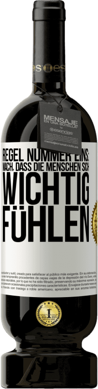 49,95 € Kostenloser Versand | Rotwein Premium Ausgabe MBS® Reserve Regel Nummer eins: mach, dass die Menschen sich wichtig fühlen Weißes Etikett. Anpassbares Etikett Reserve 12 Monate Ernte 2015 Tempranillo