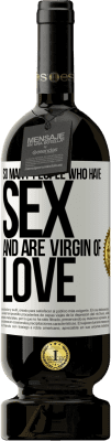 49,95 € Free Shipping | Red Wine Premium Edition MBS® Reserve So many people who have sex and are virgin of love White Label. Customizable label Reserve 12 Months Harvest 2016 Tempranillo