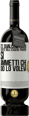 49,95 € Spedizione Gratuita | Vino rosso Edizione Premium MBS® Riserva c'è qualcosa di più triste dell'essere povero? Sì. Ammetti che Dio lo voleva Etichetta Bianca. Etichetta personalizzabile Riserva 12 Mesi Raccogliere 2015 Tempranillo