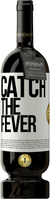 49,95 € Free Shipping | Red Wine Premium Edition MBS® Reserve Catch the fever White Label. Customizable label Reserve 12 Months Harvest 2014 Tempranillo