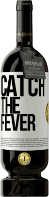 49,95 € Free Shipping | Red Wine Premium Edition MBS® Reserve Catch the fever White Label. Customizable label Reserve 12 Months Harvest 2016 Tempranillo