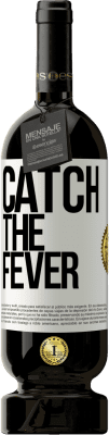 49,95 € Envio grátis | Vinho tinto Edição Premium MBS® Reserva Catch the fever Etiqueta Branca. Etiqueta personalizável Reserva 12 Meses Colheita 2015 Tempranillo