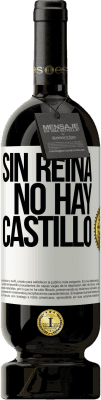 49,95 € Envío gratis | Vino Tinto Edición Premium MBS® Reserva Sin reina, no hay castillo Etiqueta Blanca. Etiqueta personalizable Reserva 12 Meses Cosecha 2014 Tempranillo