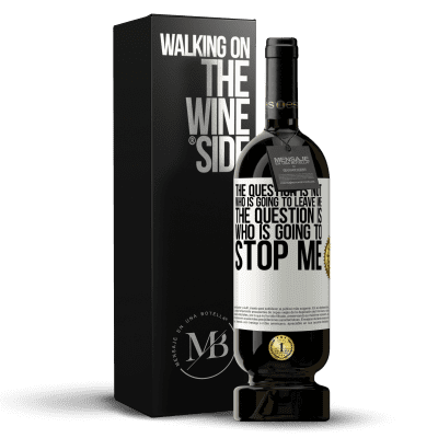 «The question is not who is going to leave me. The question is who is going to stop me» Premium Edition MBS® Reserve