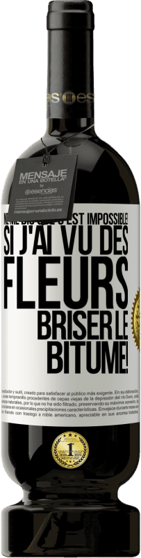 49,95 € Envoi gratuit | Vin rouge Édition Premium MBS® Réserve Ne me dis que c'est impossible! Si j'ai vu des fleurs briser le bitume! Étiquette Blanche. Étiquette personnalisable Réserve 12 Mois Récolte 2015 Tempranillo