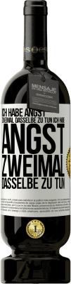 49,95 € Kostenloser Versand | Rotwein Premium Ausgabe MBS® Reserve Ich habe Angst, zweimal dasselbe zu tun Ich habe Angst, zweimal dasselbe zu tun Weißes Etikett. Anpassbares Etikett Reserve 12 Monate Ernte 2014 Tempranillo