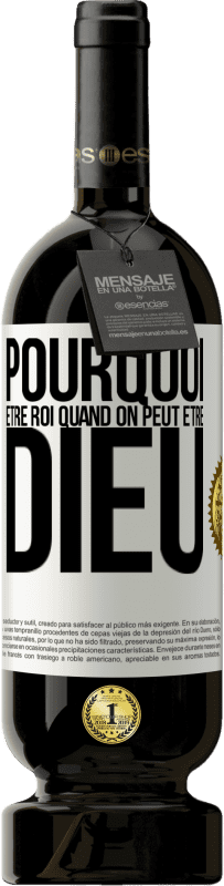 49,95 € Envoi gratuit | Vin rouge Édition Premium MBS® Réserve Pourquoi être roi quand on peut être Dieu Étiquette Blanche. Étiquette personnalisable Réserve 12 Mois Récolte 2015 Tempranillo