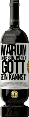 49,95 € Kostenloser Versand | Rotwein Premium Ausgabe MBS® Reserve Warum König sein, wenn du Gott sein kannst? Weißes Etikett. Anpassbares Etikett Reserve 12 Monate Ernte 2014 Tempranillo