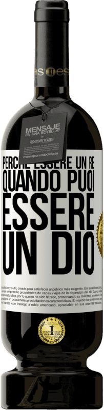 49,95 € Spedizione Gratuita | Vino rosso Edizione Premium MBS® Riserva Perché essere un re quando puoi essere un Dio Etichetta Bianca. Etichetta personalizzabile Riserva 12 Mesi Raccogliere 2015 Tempranillo