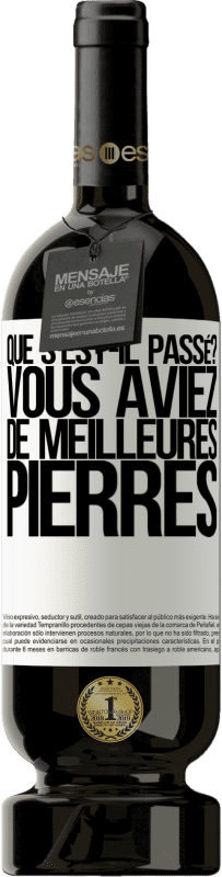 49,95 € Envoi gratuit | Vin rouge Édition Premium MBS® Réserve que s'est-il passé? Vous aviez de meilleures pierres Étiquette Blanche. Étiquette personnalisable Réserve 12 Mois Récolte 2015 Tempranillo