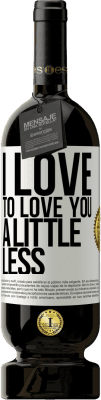 49,95 € 送料無料 | 赤ワイン プレミアム版 MBS® 予約する 私はあなたをもう少し愛したい ホワイトラベル. カスタマイズ可能なラベル 予約する 12 月 収穫 2016 Tempranillo