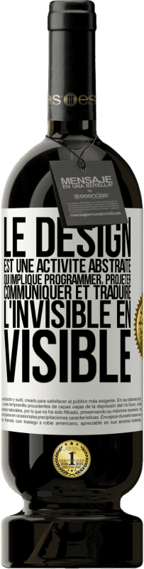 49,95 € Envoi gratuit | Vin rouge Édition Premium MBS® Réserve Le design est une activité abstraite qui implique programmer, projeter, communiquer et traduire l'invisible en visible Étiquette Blanche. Étiquette personnalisable Réserve 12 Mois Récolte 2015 Tempranillo