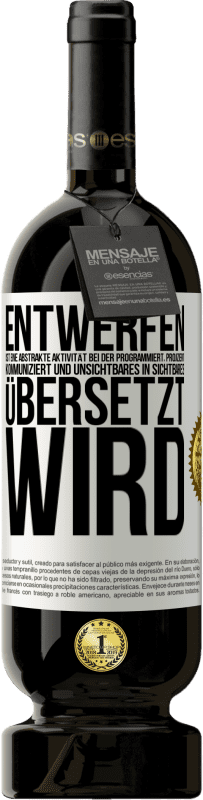 49,95 € Kostenloser Versand | Rotwein Premium Ausgabe MBS® Reserve Entwerfen ist eine abstrakte Aktivität bei der programmiert, projiziert, kommuniziert und Unsichtbares in Sichtbares übersetzt w Weißes Etikett. Anpassbares Etikett Reserve 12 Monate Ernte 2015 Tempranillo