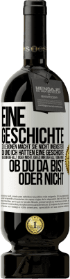 49,95 € Kostenloser Versand | Rotwein Premium Ausgabe MBS® Reserve Eine Geschichte zu leugnen macht sie nicht inexistent. Du und ich hatten eine Geschichte. Ob es dir gefällt oder nicht, ob es mi Weißes Etikett. Anpassbares Etikett Reserve 12 Monate Ernte 2016 Tempranillo